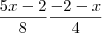 \frac{5x-2}{8 } \frac{-2-x}{4 } \frac{5x-2}{8 } \frac{-2-x}{4 }