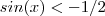 sin(x) < -1/2 sin(x) < -1/2