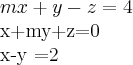 mx+y-z=4

x+my+z=0

x-y   =2