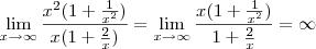 \lim_{x \to \infty} \frac{x^2 ( 1 + \frac{1}{x^2})}{x(1+\frac{2}{x})} = \lim_{x \to \infty} \frac{x (1 + \frac{1}{x^2})}{1 + \frac{2}{x}} = \infty