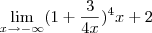 \lim_{x\rightarrow{-\infty}}(1+\frac{3}{4x})^4x+2