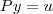 Py = u Py = u