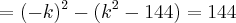 =({-k})^{2}-({k}^{2}-144)=144 =({-k})^{2}-({k}^{2}-144)=144