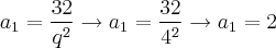 {a}_{1} = \frac{32}{{q}^{2}}\rightarrow{a}_{1} = \frac{32}{{4}^{2}}\rightarrow{a}_{1} = 2