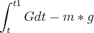 \int_{t}^{t1} G dt - m*g