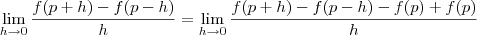 \lim_{h\to 0}\frac{f(p+h)-f(p-h)}{h} = \lim_{h\to 0}\frac{f(p+h) - f(p-h) - f(p) + f(p)}{h}