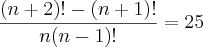 \frac{(n+2)!-(n+1)!}{n(n-1)!}=25