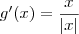 g^\prime(x)=\frac{x}{|x|} g^\prime(x)=\frac{x}{|x|}