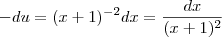 - du =  (x+1)^{-2} dx = \frac{dx}{(x+1)^2}