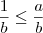 \frac{1}{b} \leq \frac{a}{b} \frac{1}{b} \leq \frac{a}{b}