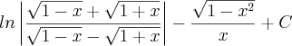 ln\left| \frac{\sqrt{1-x} + \sqrt{1+x}}{\sqrt{1-x} - \sqrt{1+x}} \right| - \frac{\sqrt{1-{x}^{2}}}{x}+C ln\left| \frac{\sqrt{1-x} + \sqrt{1+x}}{\sqrt{1-x} - \sqrt{1+x}} \right| - \frac{\sqrt{1-{x}^{2}}}{x}+C