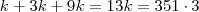 k + 3k + 9k = 13k = 351 \cdot 3 k + 3k + 9k = 13k = 351 \cdot 3