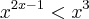 {x}^{2x-1}<{x}^{3} {x}^{2x-1}<{x}^{3}