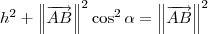 h^2 + \left\|\overrightarrow{AB}\right\|^2\cos^2 \alpha= \left\|\overrightarrow{AB}\right\|^2 h^2 + \left\|\overrightarrow{AB}\right\|^2\cos^2 \alpha= \left\|\overrightarrow{AB}\right\|^2