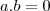 a.b=0 a.b=0