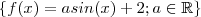 \{f(x) = asin(x) + 2 ; a\in \mathbb{R}\} \{f(x) = asin(x) + 2 ; a\in \mathbb{R}\}