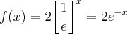 f(x)=2{\left[\frac{1}{e} \right]}^{x} = {2e}^{-x}