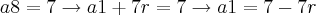 a8=7\rightarrow a1+7r=7\rightarrow a1=7-7r a8=7\rightarrow a1+7r=7\rightarrow a1=7-7r