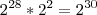 2^{28}*2^2=2^{30} 2^{28}*2^2=2^{30}