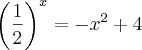 {\left(\frac{1}{2} \right)}^{x}=-{x}^{2}+4