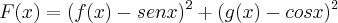 F(x)=({f(x)-senx})^{2}+({g(x)-cosx})^{2} F(x)=({f(x)-senx})^{2}+({g(x)-cosx})^{2}
