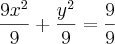 \frac{9{x}^{2}}{9}+\frac{{y}^{2}}{9}=\frac{9}{9} \frac{9{x}^{2}}{9}+\frac{{y}^{2}}{9}=\frac{9}{9}