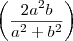 \left(\frac{2a^2b}{\(a^2+b^2}\right) \left(\frac{2a^2b}{\(a^2+b^2}\right)