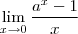 \lim_{x\to 0} \frac{a^x -1}{x} \lim_{x\to 0} \frac{a^x -1}{x}