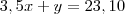 3,5x+y = 23,10 3,5x+y = 23,10