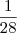 \frac{1}{28} \frac{1}{28}