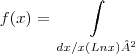 f(x)=\int\limits_~dx/x (Lnx)²