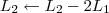 L_2 \leftarrow L_2 - 2L_1 L_2 \leftarrow L_2 - 2L_1