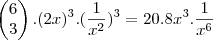 \begin{pmatrix}
   6  \\ 
   3 
\end{pmatrix} . (2x)^3 . (\frac{1}{x^2})^3 = 20 . 8x^3 . \frac{1}{x^6}