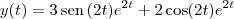 y(t) = 3\,\textrm{sen}\,(2t)e^{2t} + 2 \cos(2t)e^{2t}