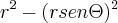 r^2 - (rsen\Theta)^2 r^2 - (rsen\Theta)^2