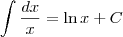 \int \frac{dx}{x} = \ln x + C