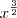 x^\frac{3}{2} x^\frac{3}{2}