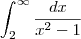 \int _{2}^{\infty}\frac{dx}{x^2 - 1}