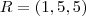 R = (1,5,5) R = (1,5,5)