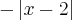 -\left|x-2 \right| -\left|x-2 \right|