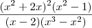 \frac{(x^2+2x)^2(x^2-1)}{(x-2)(x^3-x^2)} \frac{(x^2+2x)^2(x^2-1)}{(x-2)(x^3-x^2)}