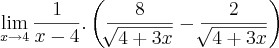 \lim_{x \rightarrow 4} \frac{1}{x - 4} .\left( \frac{8}{\sqrt[]{4+3x}}- \frac{2}{\sqrt[]{4+3x}} \right)