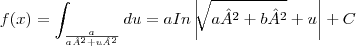 f(x)=\int_ \frac{a}{a²+u²} du = a In\left|\sqrt[]{a²+b²} + u\right| + C