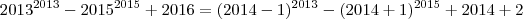 {2013}^{2013}-{2015}^{2015}+2016=({2014-1})^{2013}-({2014+1})^{2015}+2014+2 {2013}^{2013}-{2015}^{2015}+2016=({2014-1})^{2013}-({2014+1})^{2015}+2014+2