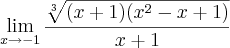 \lim_{x\rightarrow-1}\frac{\sqrt[3]{(x+1)({x}^{2}-x+1)}}{x+1}