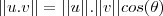 ||u.v||=||u||.||v||cos(\theta)
