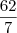 \frac{62}{7} \frac{62}{7}