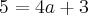 5=4a+3 5=4a+3