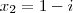 x_2 = 1 - i