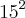 {15}^{2}